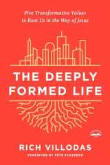 9780525654407-0525654402-The Deeply Formed Life: Five Transformative Values to Root Us in the Way of Jesus