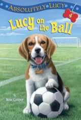 9780375855597-0375855599-Absolutely Lucy #4: Lucy on the Ball