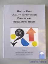 9780916558307-0916558304-Health Care Quality Improvement: Ethical and Regulatory Issues