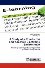 9783847336808-3847336800-A Study of a Conductive and Adaptive E-Learning Environment: E-learning Teaching and Learning Artificial Intelligence online learning