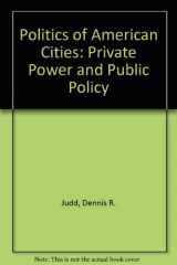 9780673397300-0673397300-Politics of American Cities: Private Power and Public Policy