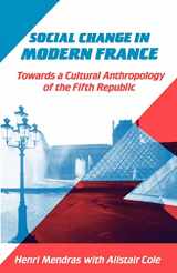 9780521399982-052139998X-Social Change in Modern France: Towards a Cultural Anthropology of the Fifth Republic