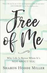 9780801075230-0801075238-Free of Me: Why Life Is Better When It's Not about You