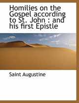 9781116384321-1116384329-Homilies on the Gospel According to St. John: And His First Epistle