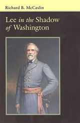 9780807129593-0807129593-Lee In the Shadow of Washington (Conflicting Worlds: New Dimensions of the American Civil War)
