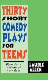 9781566082525-1566082528-Thirty Short Comedy Plays for Teens: Plays for a Variety of Cast Sizes