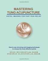 9781940146065-1940146062-Mastering Tung Acupuncture - Distal Imaging for Fast Pain Relief