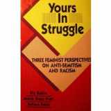 9780932379535-0932379532-Yours in Struggle: Three Feminist Perspectives on Anti-Semitism and Racism