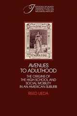 9780521100687-0521100682-Avenues to Adulthood: The Origins of the High School and Social Mobility in an American Suburb (Interdisciplinary Perspectives on Modern History)