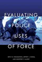 9781479814657-1479814652-Evaluating Police Uses of Force