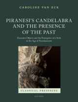 9780192845665-0192845667-Piranesi's Candelabra and the Presence of the Past: Excessive Objects and the Emergence of a Style in the Age of Neoclassicism (Classical Presences)
