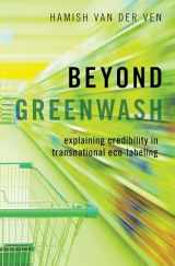 9780190866006-0190866004-Beyond Greenwash: Explaining Credibility in Transnational Eco-Labeling