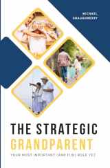 9781593253912-1593253915-The Strategic Grandparent: Your Most Important (and Fun) Role Yet