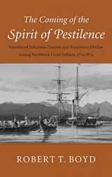 9780295978376-0295978376-The Coming of the Spirit of Pestilence: Introduced Infectious Diseases and Population Decline among Northwest Indians, 1774-1874