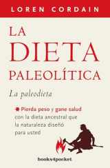 9788415870913-8415870914-La dieta paleolítica: Pierda peso y gane salud con la dieta ancestral que la naturaleza diseñó para usted (Spanish Edition)