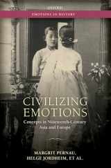 9780198745532-0198745532-Civilizing Emotions: Concepts in Nineteenth Century Asia and Europe (Emotions in History)
