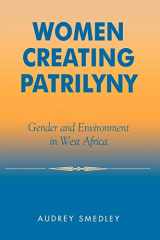 9780759103184-0759103186-Women Creating Patrilyny: Gender and Environment in West Africa