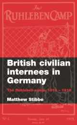 9780719070853-0719070856-British civilian internees in Germany: The Ruhleben camp, 1914–1918