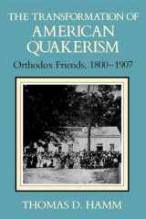 9780253207180-0253207185-The Transformation of American Quakerism: Orthodox Friends, 1800-1907 (Religion in North America)