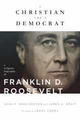 9780802876850-0802876854-A Christian and a Democrat: A Religious Biography of Franklin D. Roosevelt (Library of Religious Biography (LRB))