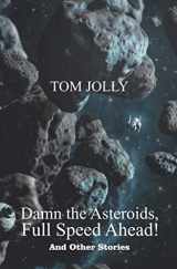 9781699907146-1699907145-Damn the Asteroids, Full Speed Ahead!