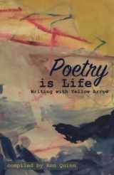 9781735023090-1735023094-Poetry is Life: Writing with Yellow Arrow