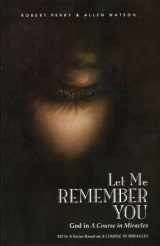 9781886602137-1886602131-Let Me Remember You: God in A Course in Miracles