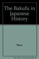 9780804712781-0804712786-The Bakufu in Japanese History