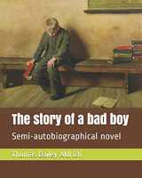 9781731075109-1731075103-The story of a bad boy: Semi-autobiographical novel