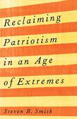 9780300254044-0300254040-Reclaiming Patriotism in an Age of Extremes