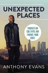 9780785219316-0785219315-Unexpected Places: Thoughts on God, Faith, and Finding Your Voice