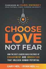 9781734105131-1734105135-Choose Love Not Fear: How the Best Leaders Build Cultures of Engagement and Innovation That Unleash Human Potential