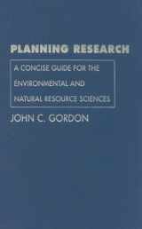 9780300120073-0300120079-Planning Research: A Concise Guide for the Environmental and Natural Resource Sciences