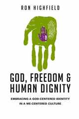 9780830827114-0830827110-God, Freedom and Human Dignity: Embracing a God-Centered Identity in a Me-Centered Culture