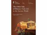 9781598038637-159803863X-The Other Side of History: Daily Life in the Ancient World