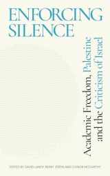 9781786996503-1786996502-Enforcing Silence: Academic Freedom, Palestine and the Criticism of Israel