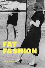 9781350126930-1350126934-Fat Fashion: The Thin Ideal and the Segregation of Plus-Size Bodies