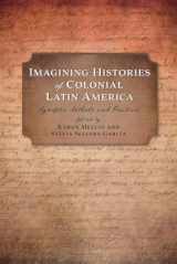 9780826359223-0826359221-Imagining Histories of Colonial Latin America: Synoptic Methods and Practices (Religions of the Americas Series)