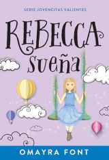 9781641239424-1641239425-Rebecca, sueña (Volume 2) (Serie Jovencitas Valientes) (Spanish Edition)