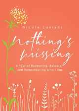 9780990522393-0990522393-Nothing's Missing: A Year of Reckoning, Release, and Remembering Who I Am