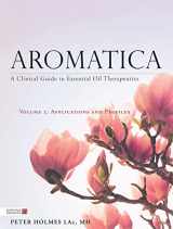 9781848193048-1848193041-Aromatica Volume 2: A Clinical Guide to Essential Oil Therapeutics. Applications and Profiles
