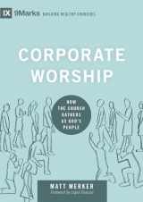 9781433569821-1433569825-Corporate Worship: How the Church Gathers as God's People (Building Healthy Churches)