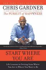 9780061537127-0061537128-Start Where You Are: Life Lessons in Getting from Where You Are to Where You Want to Be