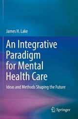 9783030152871-3030152871-An Integrative Paradigm for Mental Health Care: Ideas and Methods Shaping the Future
