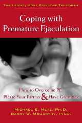 9781572243408-1572243406-Coping With Premature Ejaculation: How to Overcome PE, Please Your Partner & Have Great Sex