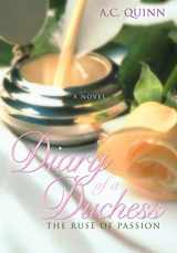 9780595855742-0595855741-Diary of a Duchess: The Ruse of Passion