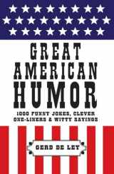 9781578266098-1578266092-Great American Humor: 1000 Funny Jokes, Clever One-Liners & Witty Sayings (Little Book. Big Idea.)