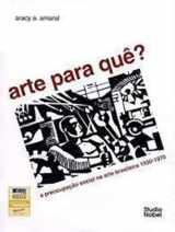 9788521302544-8521302541-Arte para quê?: A preocupação social na arte brasileira, 1930-1970 : subsídio para uma história social da arte no Brasil (Portuguese Edition)