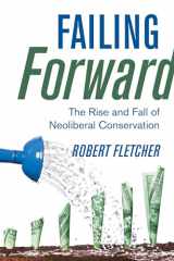9780520390690-0520390695-Failing Forward: The Rise and Fall of Neoliberal Conservation