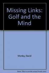 9780448146232-0448146231-Missing Links: Golf and the Mind